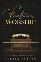 Foundations of Worship: The Journey Beyond the Song B08HTM6CY6 Book Cover
