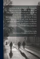 A Plea for Africa. A Sermon Preached October 26, 1817, in the First Presbyterian Church in the City of New-York, Before the Synod of New-York and New- 1021499749 Book Cover