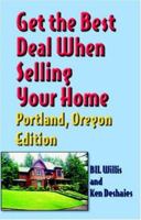 Get The Best Deal When Selling Your Home: Portland, Oregon Edition (Get the Best Deal When Selling Your Home) 1891689924 Book Cover