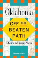 Oklahoma Off the Beaten Path, 4th: A Guide to Unique Places