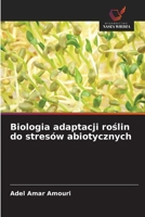 Biologia adaptacji roślin do stresów abiotycznych 6630261283 Book Cover