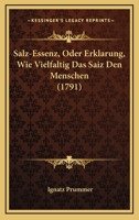 Salz-Essenz, Oder Erklarung, Wie Vielfaltig Das Saiz Den Menschen (1791) 1166154343 Book Cover