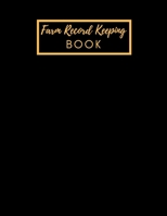 Farm Record Keeping Book: Farm Management Record Keeping Book, Farmers Ledger Book, Equipment Livestock Inventory Repair Log, Income & Expense Note Book 1711830305 Book Cover