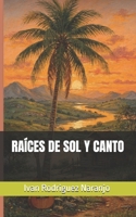 RAÍCES DE SOL Y CANTO (Spanish Edition) B0H6T9Z6JZ Book Cover