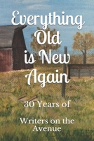 Everything Old is New Again: 30 Years of Writers on the Avenue (WOTA Anthologies) 1711778044 Book Cover