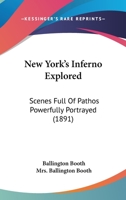 New York's Inferno Explored: Scenes Full Of Pathos Powerfully Portrayed 1164154699 Book Cover