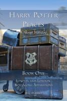 Harry Potter Places Book One--London and London Side-Along Apparations (Harry Potter Places, #1) 1938285166 Book Cover