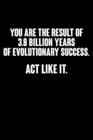 ACT Like Evolutionary Success!: Notebook for Science Geek Nerd Biology Biologist Evolution 6x9 in Dotted 1093630809 Book Cover