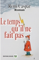 Le Temps qu'il ne fait pas (French Edition) 2384061208 Book Cover