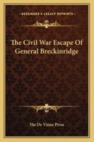 The Civil War Escape Of General Breckinridge 1425467741 Book Cover