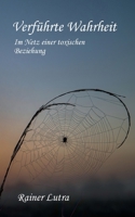 Verführte Wahrheit: Im Netz einer toxischen Beziehung (German Edition) 3769352262 Book Cover