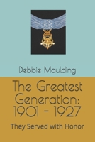 The Greatest Generation: 1901 - 1927: They Served with Honor B0FQK5MV4J Book Cover