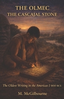 THE OLMEC The Cascajal Stone: The Oldest Writing in the Americas | 900 BCE (Beyond His Story We Stand) B0GWK2J1W4 Book Cover
