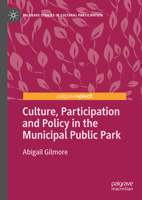 Culture, Participation and Policy in the Municipal Public Park 3031442768 Book Cover