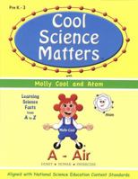 Cool Science Matters With Molly Cool And Atom, A-AIR 0982226209 Book Cover