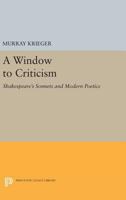A Window to Criticism: Shakespeare's Sonnets and Modern Poetics 0691624992 Book Cover