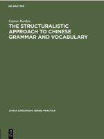 The Structuralistic Approach to Chinese Grammar and Vocabulary 3112301684 Book Cover