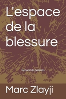 L'espace de la blessure (French Edition) 295942770X Book Cover
