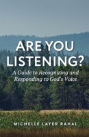 Are You Listening?: A Guide to Recognizing and Responding to God’s Voice 1961732033 Book Cover