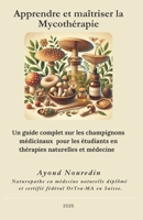 Apprendre et maîtriser la Mycothérapie: Un guide complet pour les étudiants en thérapies naturelles et médecine (French Edition) B0DSCKV4HB Book Cover