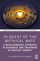 In Quest of the Mythical Mate: A Developmental Approach To Diagnosis And Treatment In Couples Therapy (Routledge Mental Health Classic Editions) 104128781X Book Cover