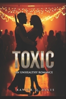 Toxic: An Unhealthy Romance B0DRPLTHTM Book Cover