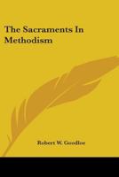 The Sacraments In Methodism 0548446814 Book Cover