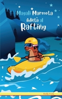 Magali Marmota Adicta Al Rafting: Spanish Edition. Para niños de 8 a 12 años. Libro de humor con temas de animales, la naturaleza y amistad. (French Marmot Dude Series) 2494748003 Book Cover