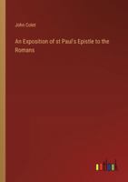 An Exposition of st Paul's Epistle to the Romans 3368181548 Book Cover
