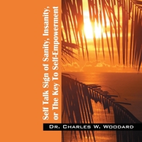 Self Talk Sign of Sanity, Insanity, or the Key to Self-Empowerment 1432729659 Book Cover