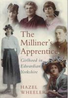 Milliner's Apprentice, The: Girlhood in Edwardian Yorkshire (ISIS Reminiscence S.) 0750913304 Book Cover