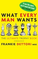What Every Man Wants: The Ultimate Trophy Book 1840467754 Book Cover