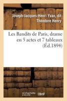 Les Bandits de Paris, Drame En 5 Actes Et 7 Tableaux 2013564600 Book Cover