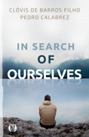 In Search of Ourselves : Exploring the Origins, Meaning, and Future of Human Existence 1640956689 Book Cover