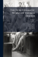 The Non-Dramatic Works of Thomas Dekker 102384740X Book Cover