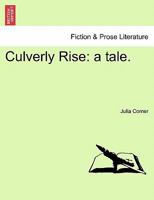 Culverly Rise: a tale. 1240864868 Book Cover
