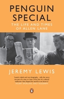 Penguin Special: The Story of Allen Lane, the Founder of Penguin Books and the Man Who Changed Publishing Forever 0141024615 Book Cover