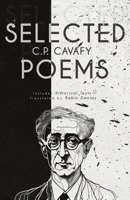 C. P. Cavafy Selected Poems: Includes Historical Texts 6180046190 Book Cover