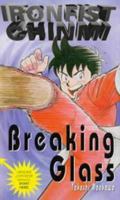 Breaking Glass (Ironfist Chinmi - Kung Fu Boy) 0747524971 Book Cover