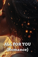 ALL FOR YOU (Romance) B0DR7MSBGD Book Cover
