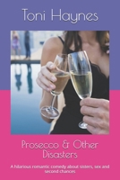 Prosecco & Other Disasters: A hilarious romantic comedy about sisters, sex and second chances (The Fairburn Sisters) B0GFXBFWTX Book Cover