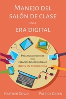 Manejo Del Sal?n de Clases en la Era Digital : Pr?cticas Efectivas para Espacios de Aprendizaje Ricos en Tecnolog?a 1949791181 Book Cover