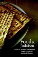 Food and Judaism: Studies in Jewish Civilization, Volume 15 (Studies in Jewish Civilization) 1881871460 Book Cover