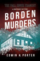 The Fall River Tragedy: A History of the Borden Murders 1456542184 Book Cover