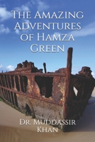 The Amazing Adventures of Hamza Green B099BZK348 Book Cover