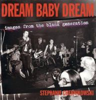 Dream Baby Dream: Images from the Blank Generation 1880985276 Book Cover