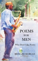 Poems for Men: Who Don't Like Poetry 1653684801 Book Cover