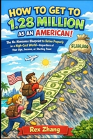 HOW TO GET TO 1.28 MILLION AS AN AMERICAN!: The No-Nonsense Blueprint to Retire Properly in a High-Cost World—Regardless of Your Age, Income, or Starting Point (The Architects of Capital) B0GHM9ZVBL Book Cover