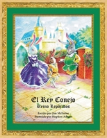 El Rey Conejo: Reino Leporidos 1643984381 Book Cover