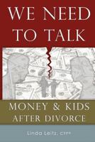 We Need to Talk: Money & Kids After Divorce 0977368327 Book Cover